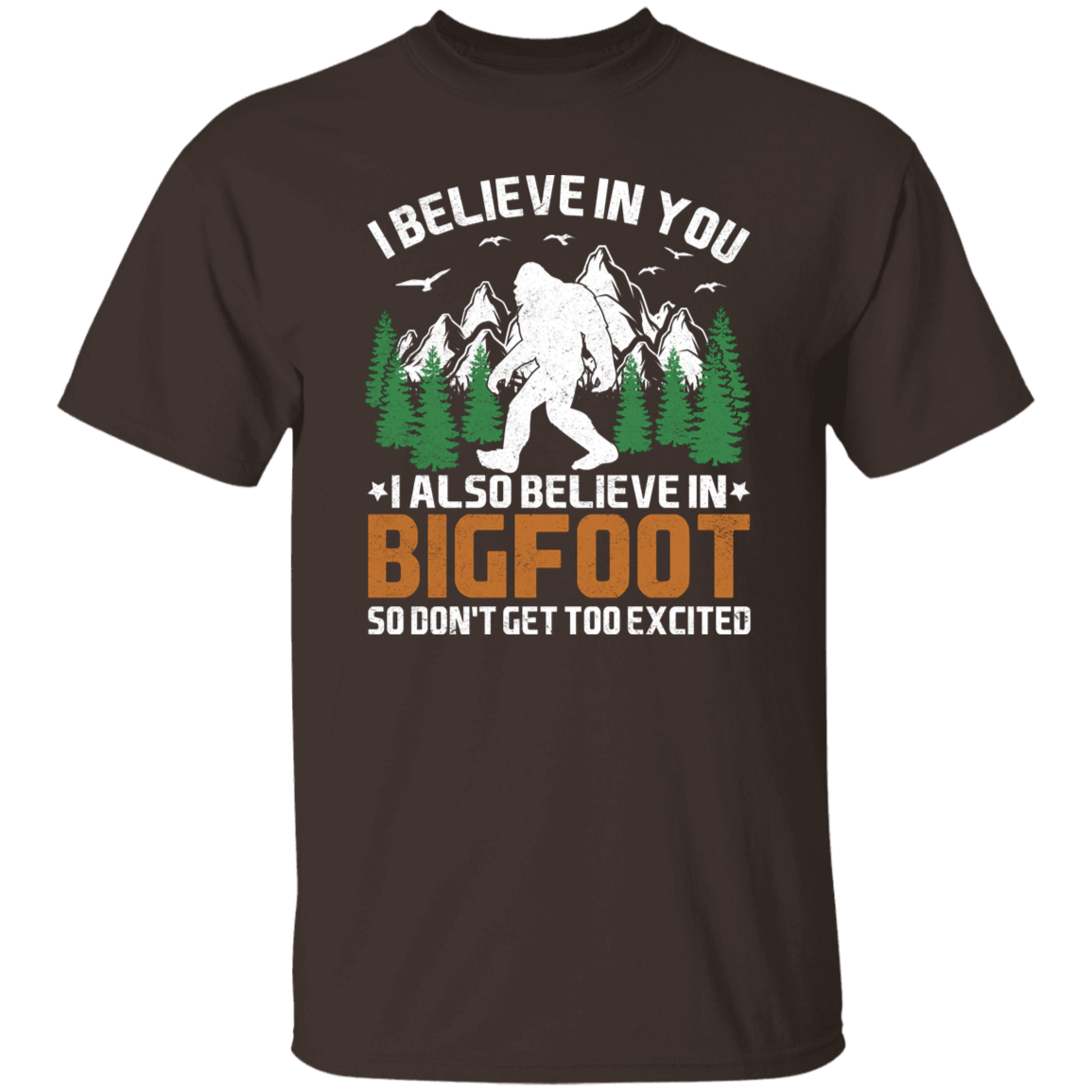 I Believe in You... and Bigfoot Graphic T-shirt