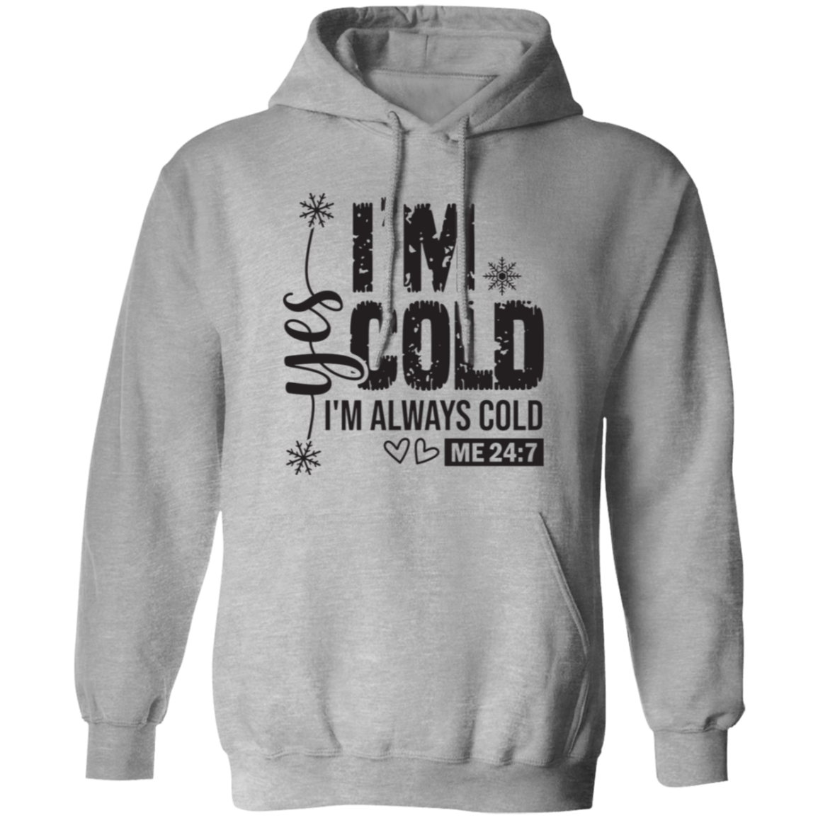 I'm Always Cold Sweatshirt | Hoodie