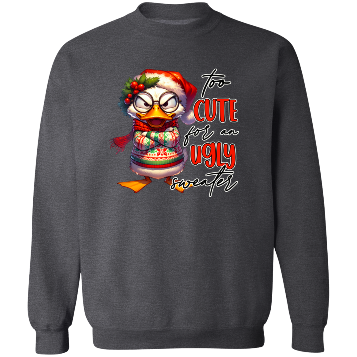 "Too Cute for an Ugly Sweater" Holiday Sweatshirt | Hoodie