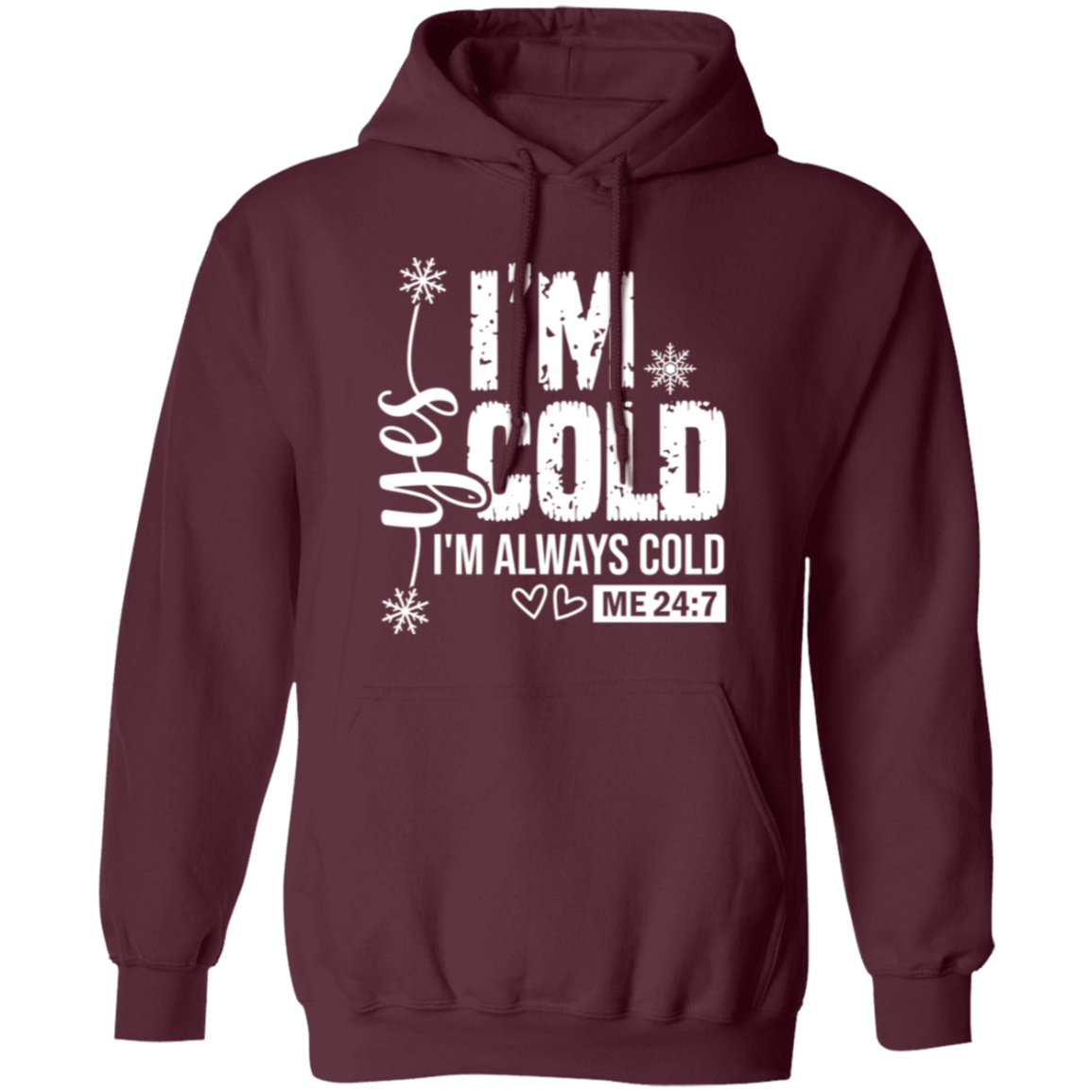 I'm Always Cold Sweatshirt | Hoodie