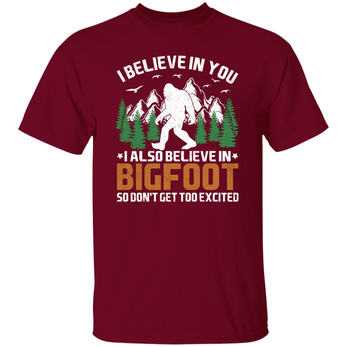 I Believe in You... and Bigfoot Graphic T-shirt