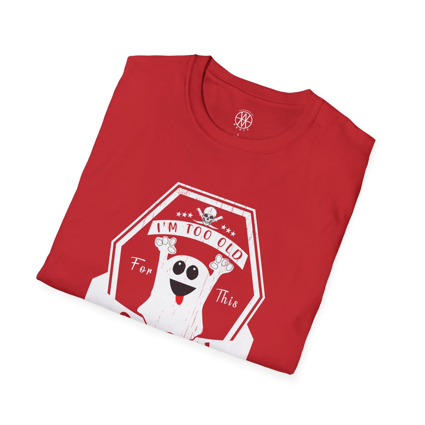 I'm To Old for This Sheet Softstyle T-Shirt