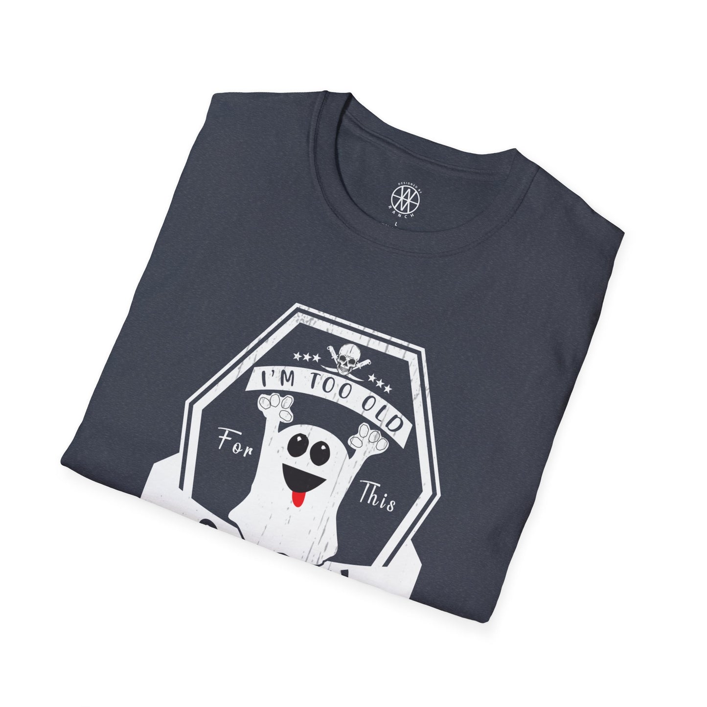 I'm To Old for This Sheet Softstyle T-Shirt