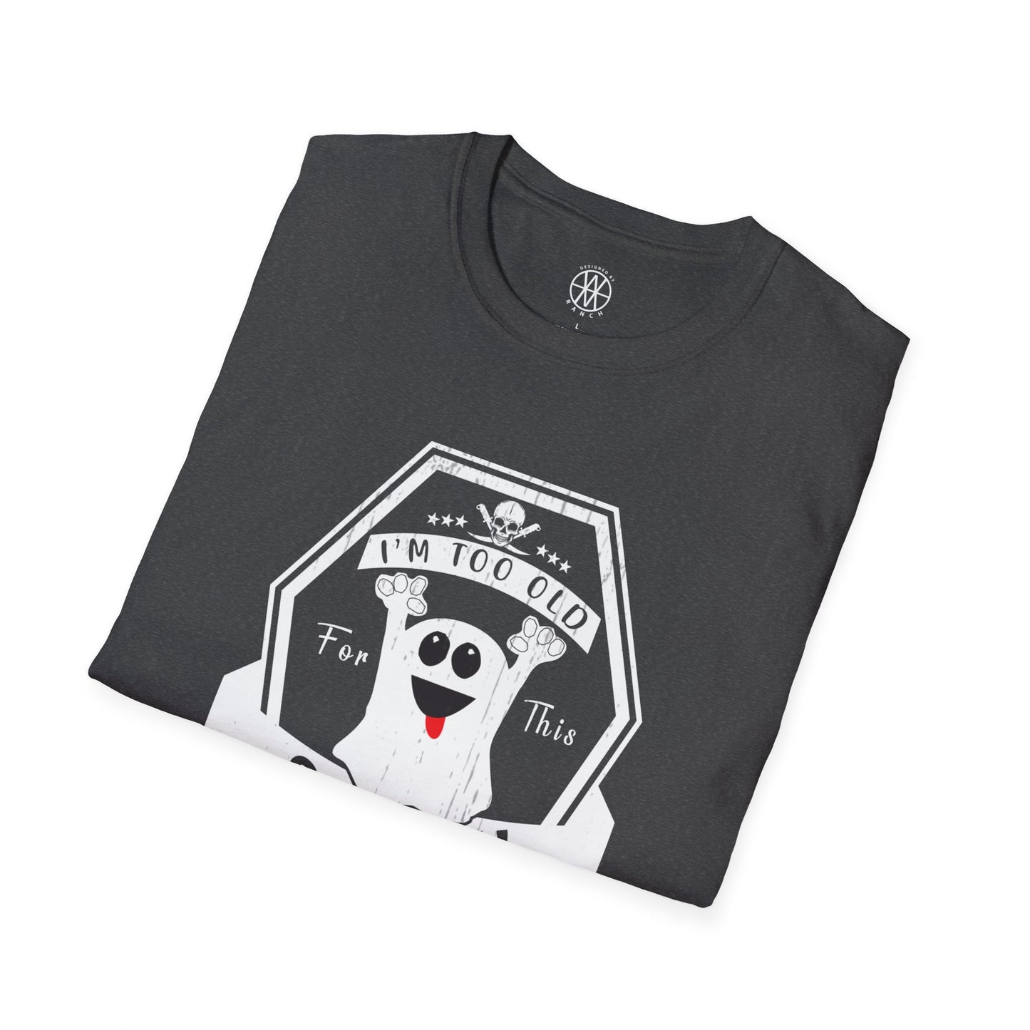 I'm To Old for This Sheet Softstyle T-Shirt
