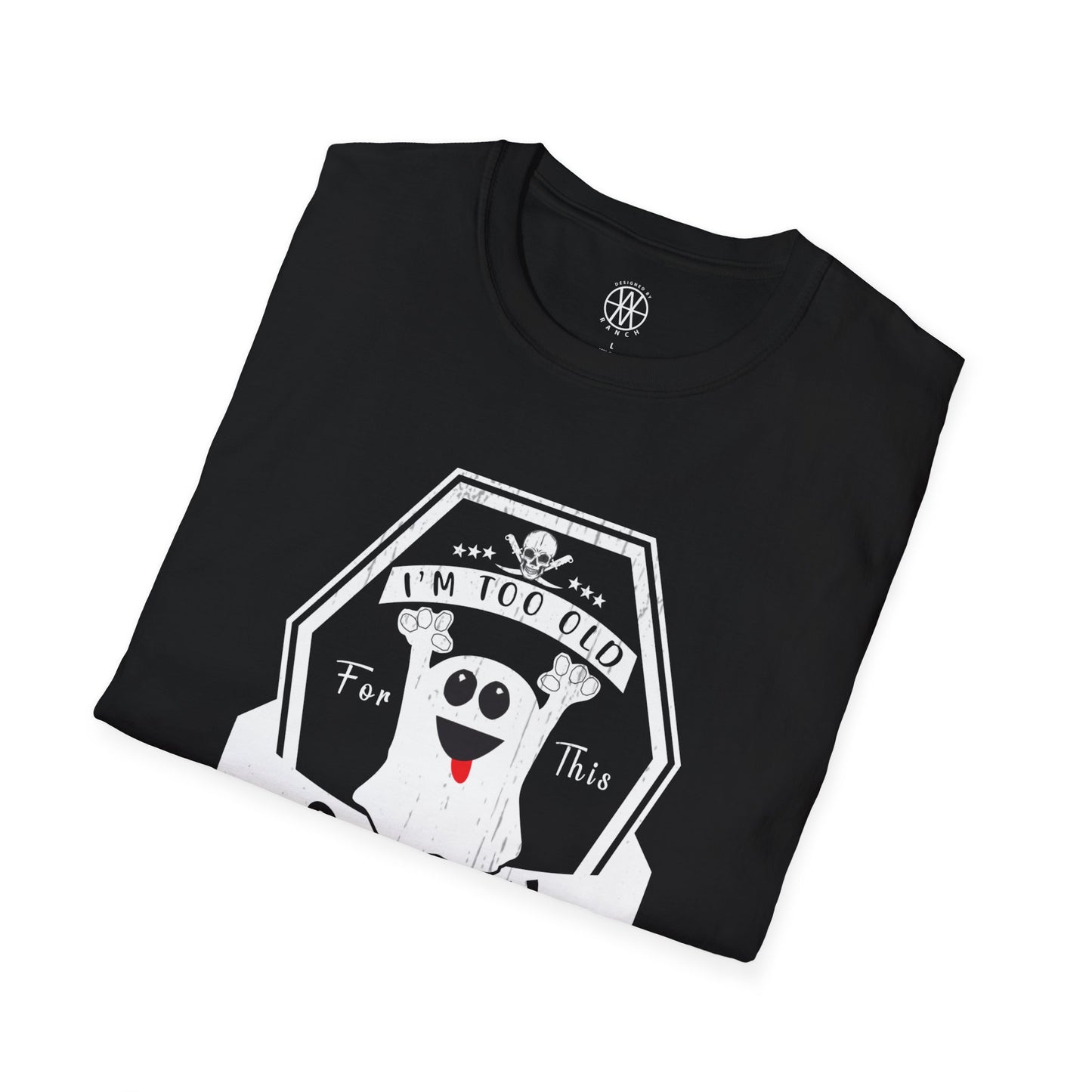 I'm To Old for This Sheet Softstyle T-Shirt