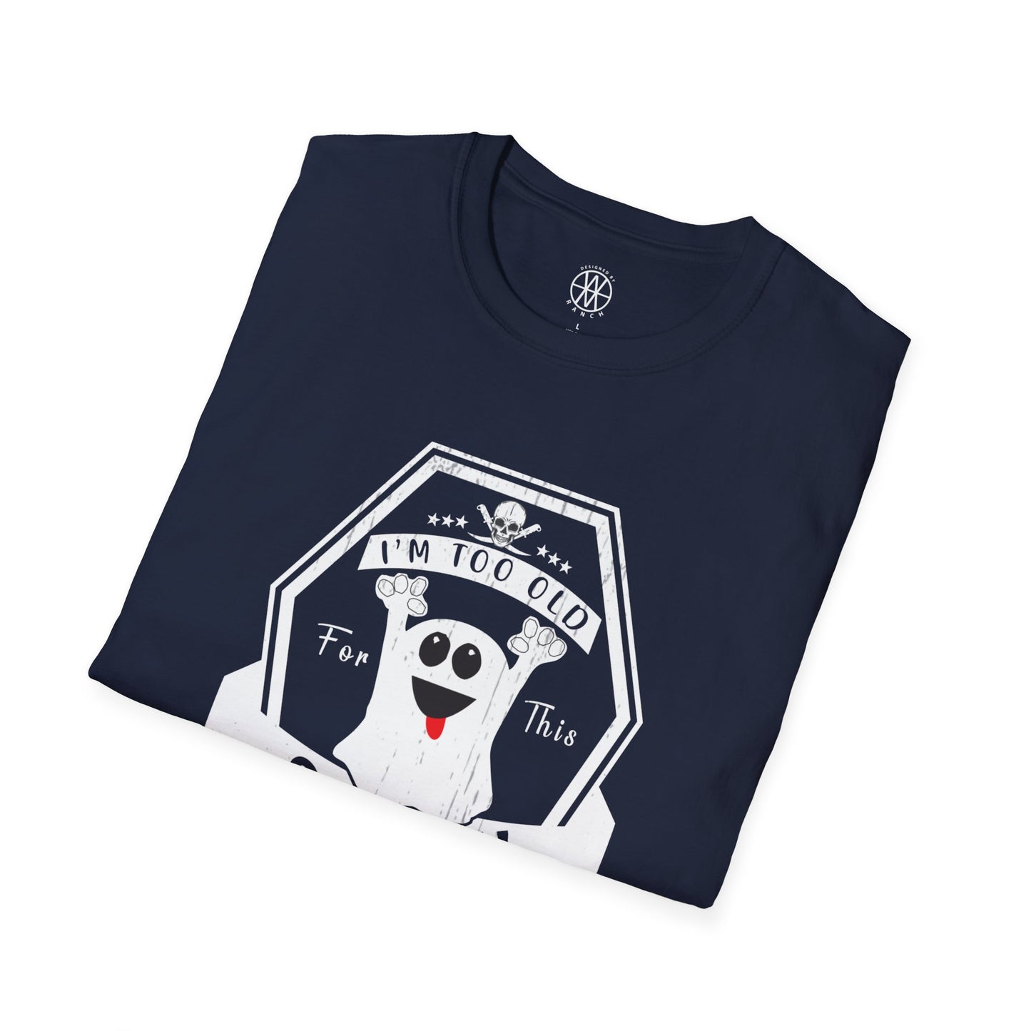 I'm To Old for This Sheet Softstyle T-Shirt