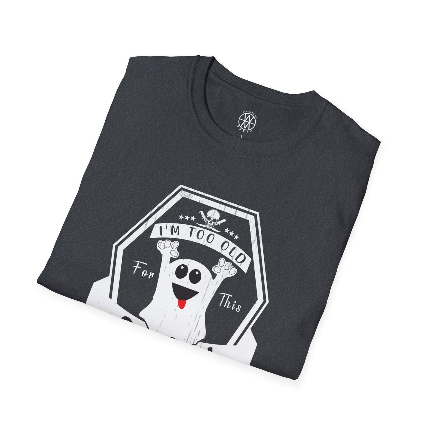 I'm To Old for This Sheet Softstyle T-Shirt