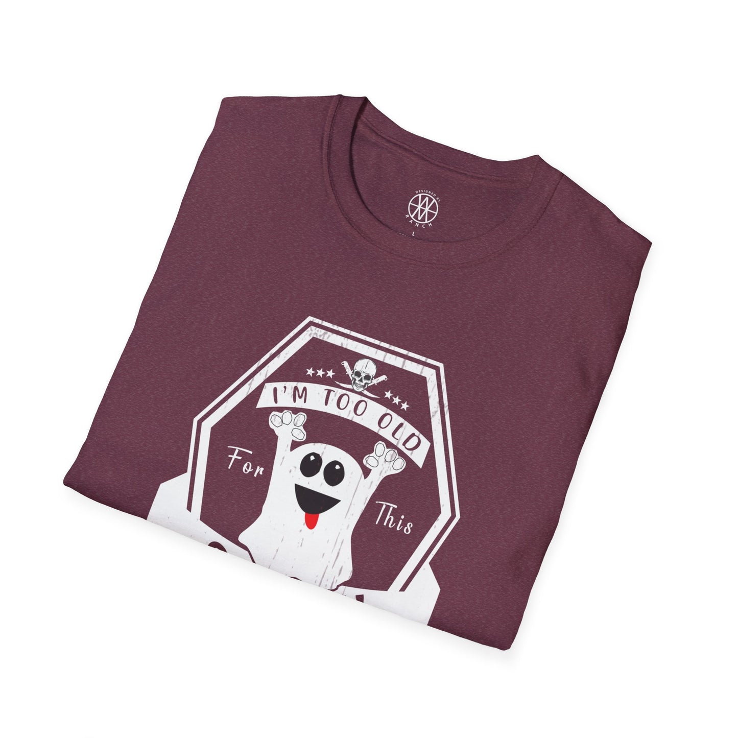 I'm To Old for This Sheet Softstyle T-Shirt