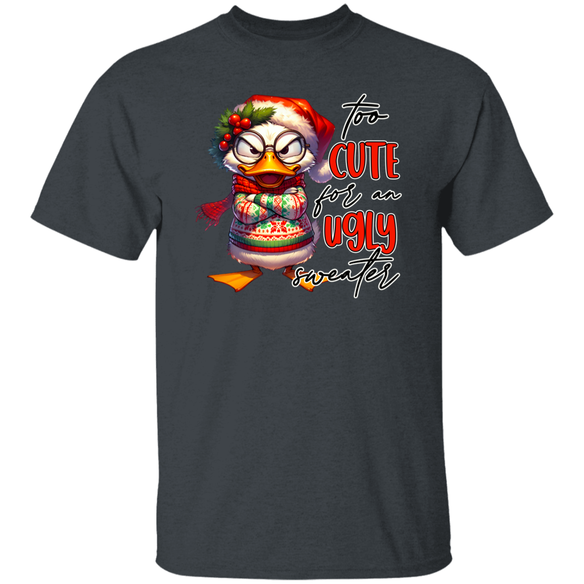 "Too Cute for an Ugly Sweater" Holiday T-Shirt