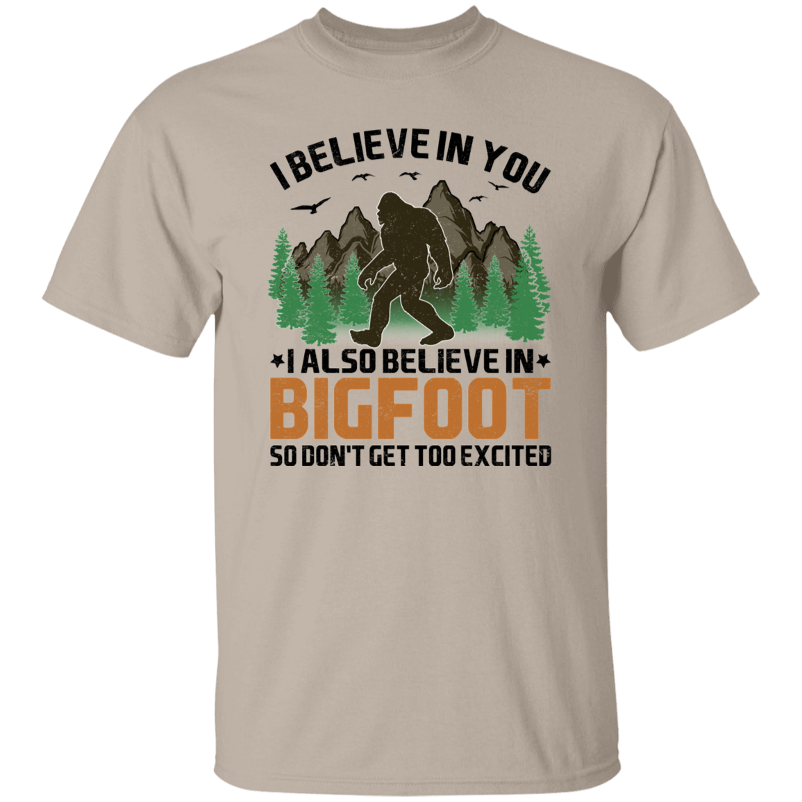 I Believe in You... and Bigfoot Graphic T-shirt