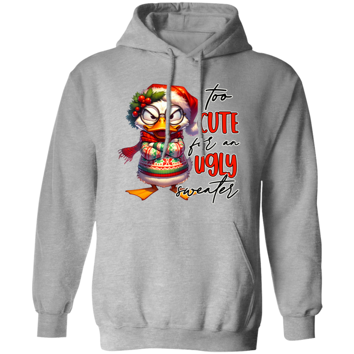 "Too Cute for an Ugly Sweater" Holiday Sweatshirt | Hoodie