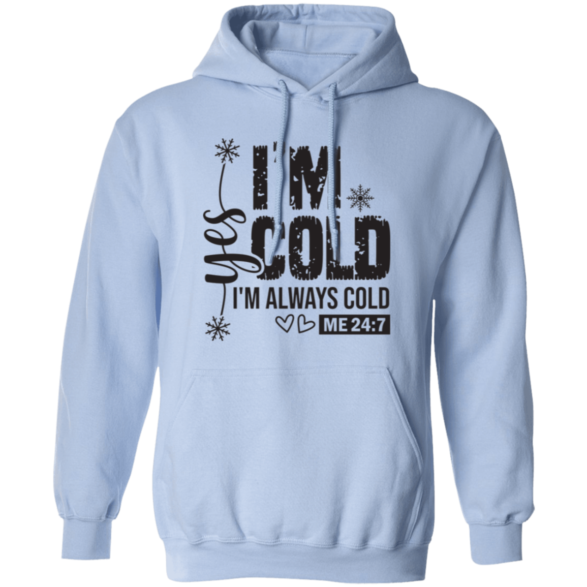 I'm Always Cold Sweatshirt | Hoodie