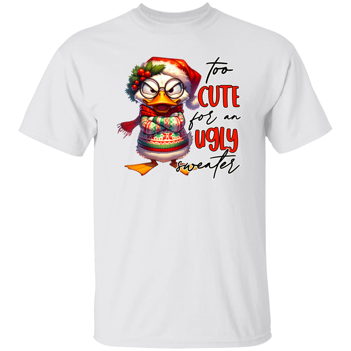 "Too Cute for an Ugly Sweater" Holiday T-Shirt