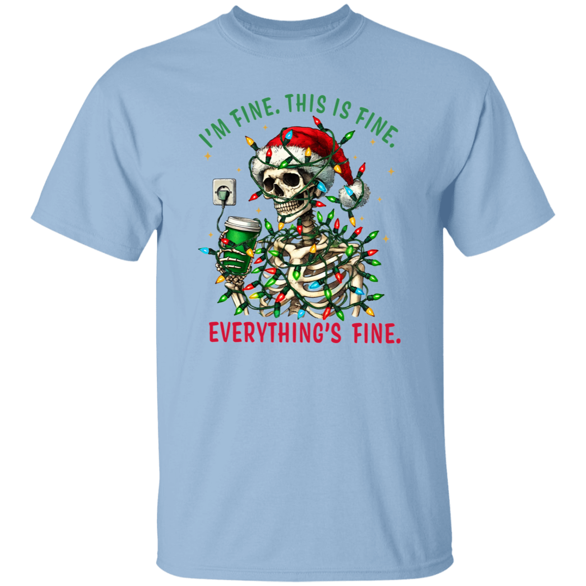 "I'm Fine. This Is Fine. Everything's Fine." Skeleton Holiday T-Shirt