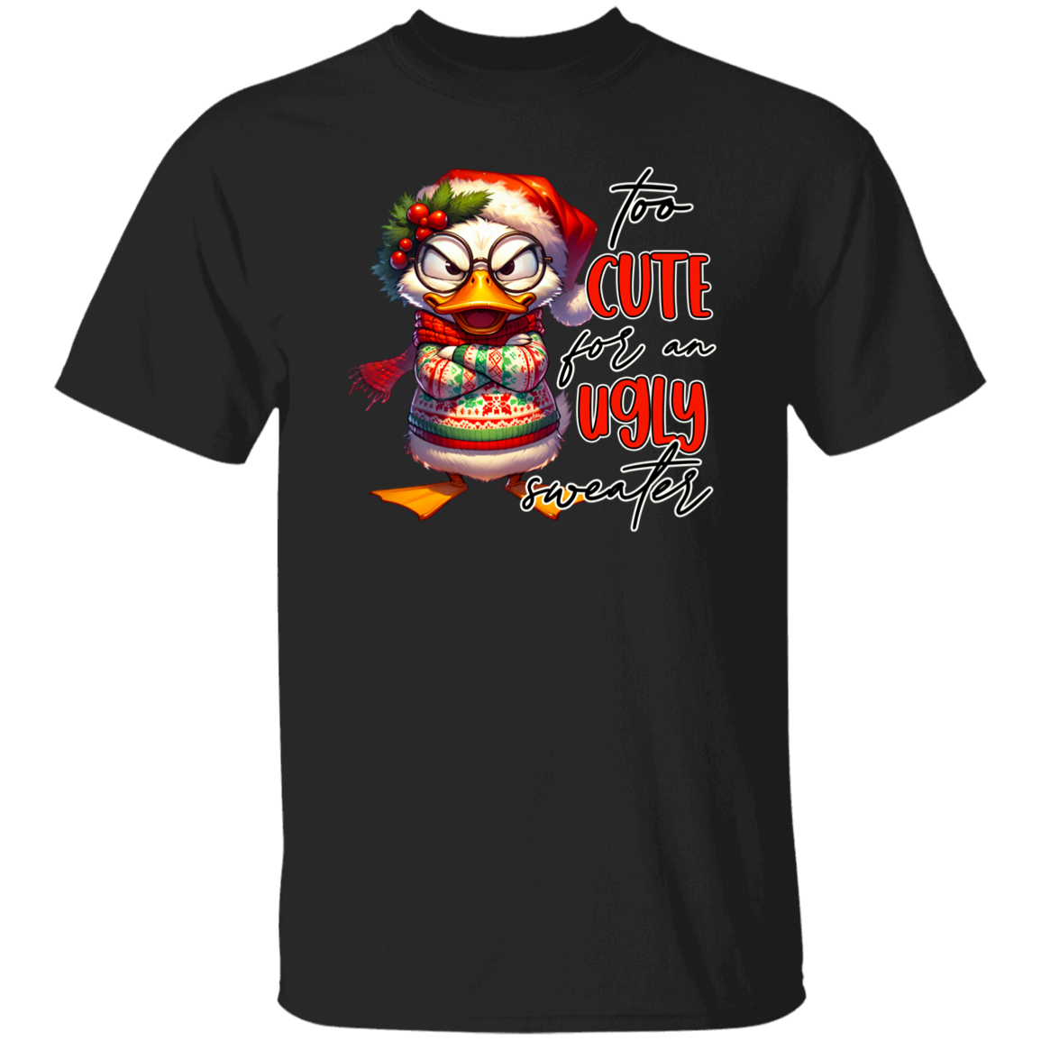 "Too Cute for an Ugly Sweater" Holiday T-Shirt