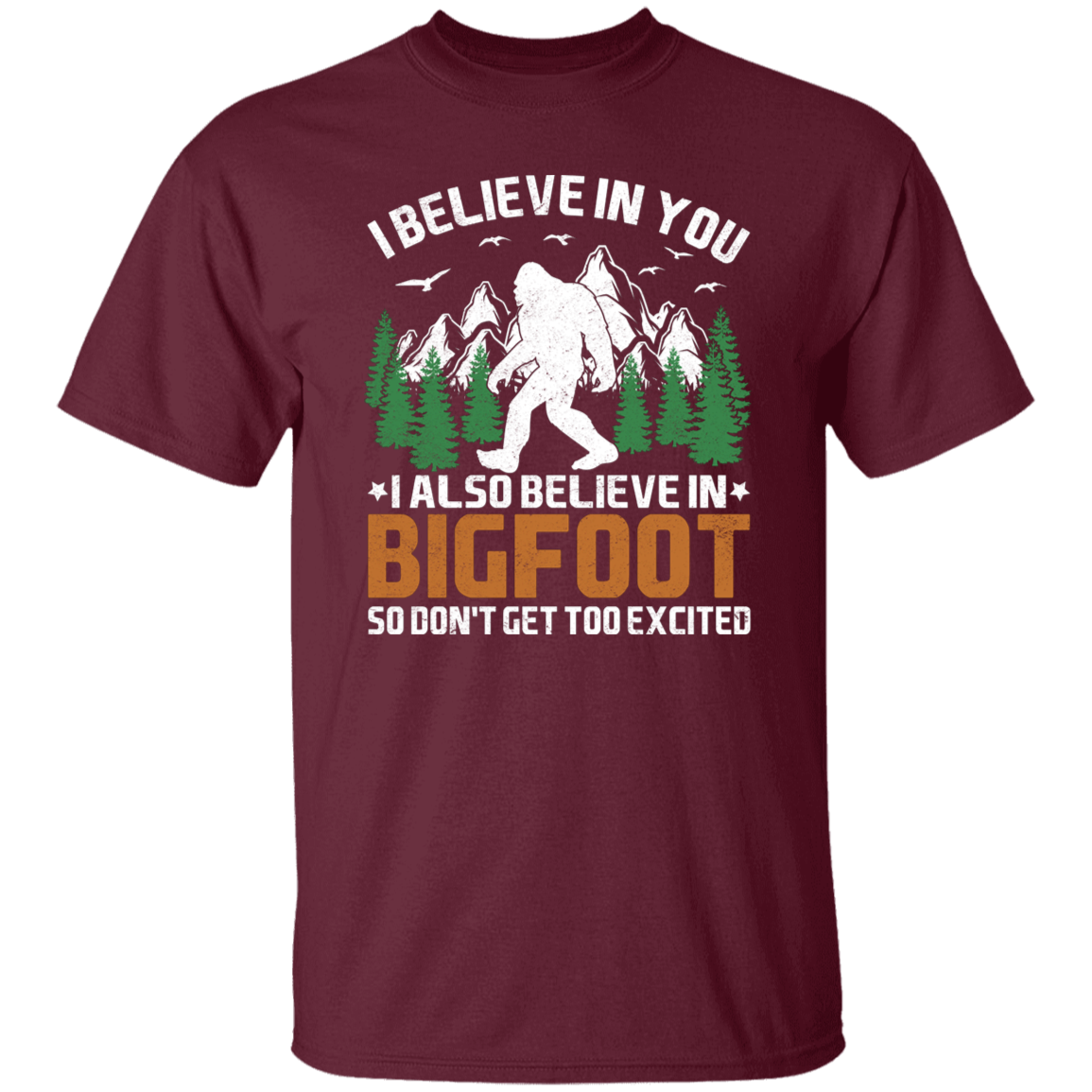 I Believe in You... and Bigfoot Graphic T-shirt