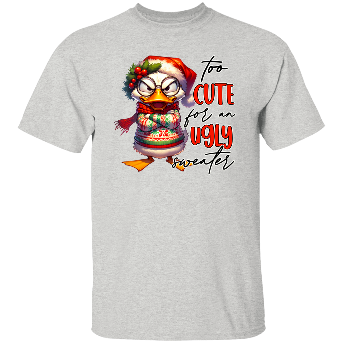"Too Cute for an Ugly Sweater" Holiday T-Shirt