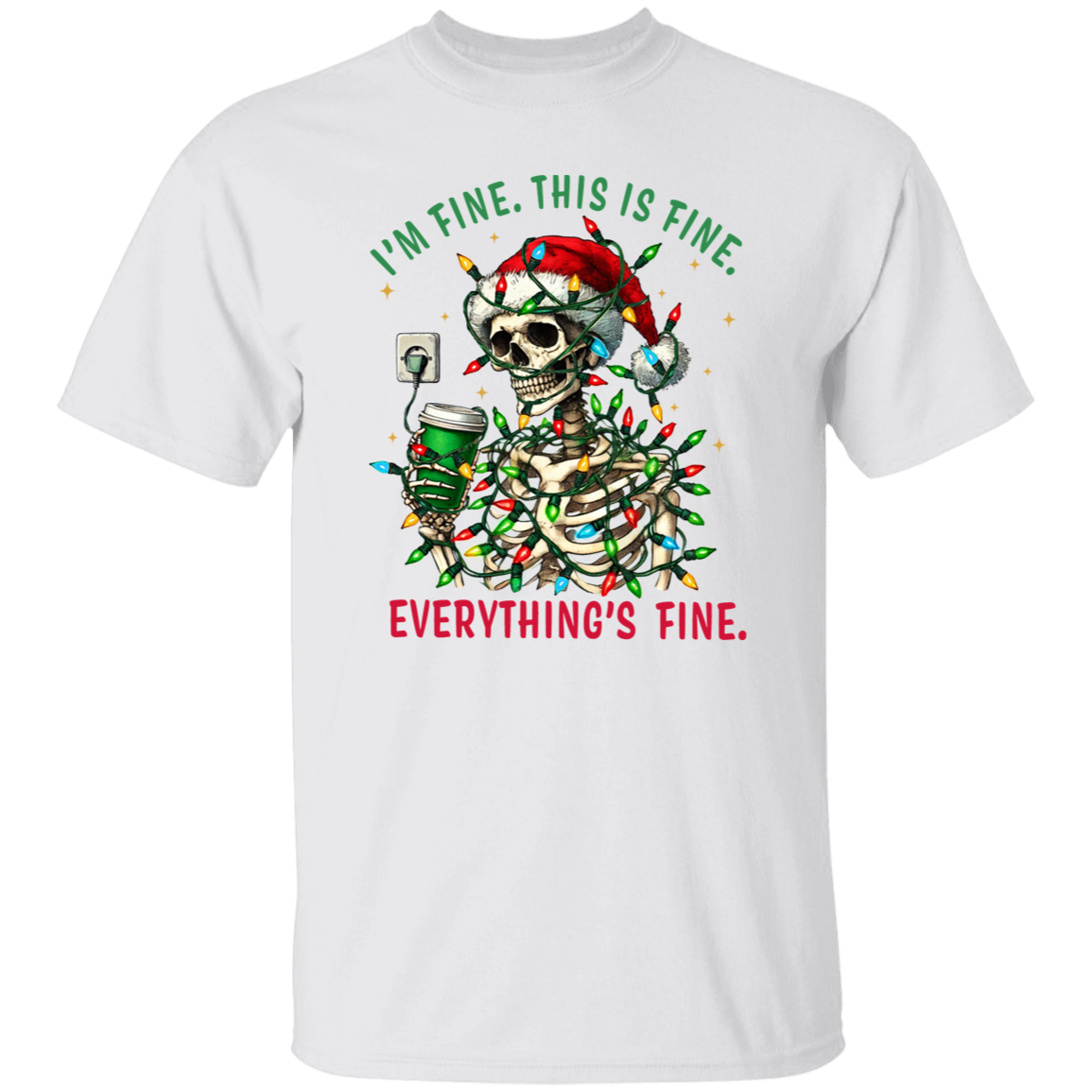 "I'm Fine. This Is Fine. Everything's Fine." Skeleton Holiday T-Shirt