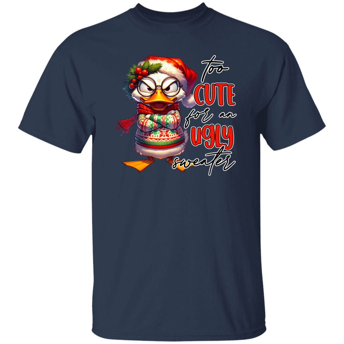 "Too Cute for an Ugly Sweater" Holiday T-Shirt