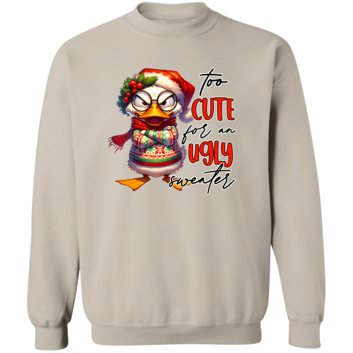 "Too Cute for an Ugly Sweater" Holiday Sweatshirt | Hoodie