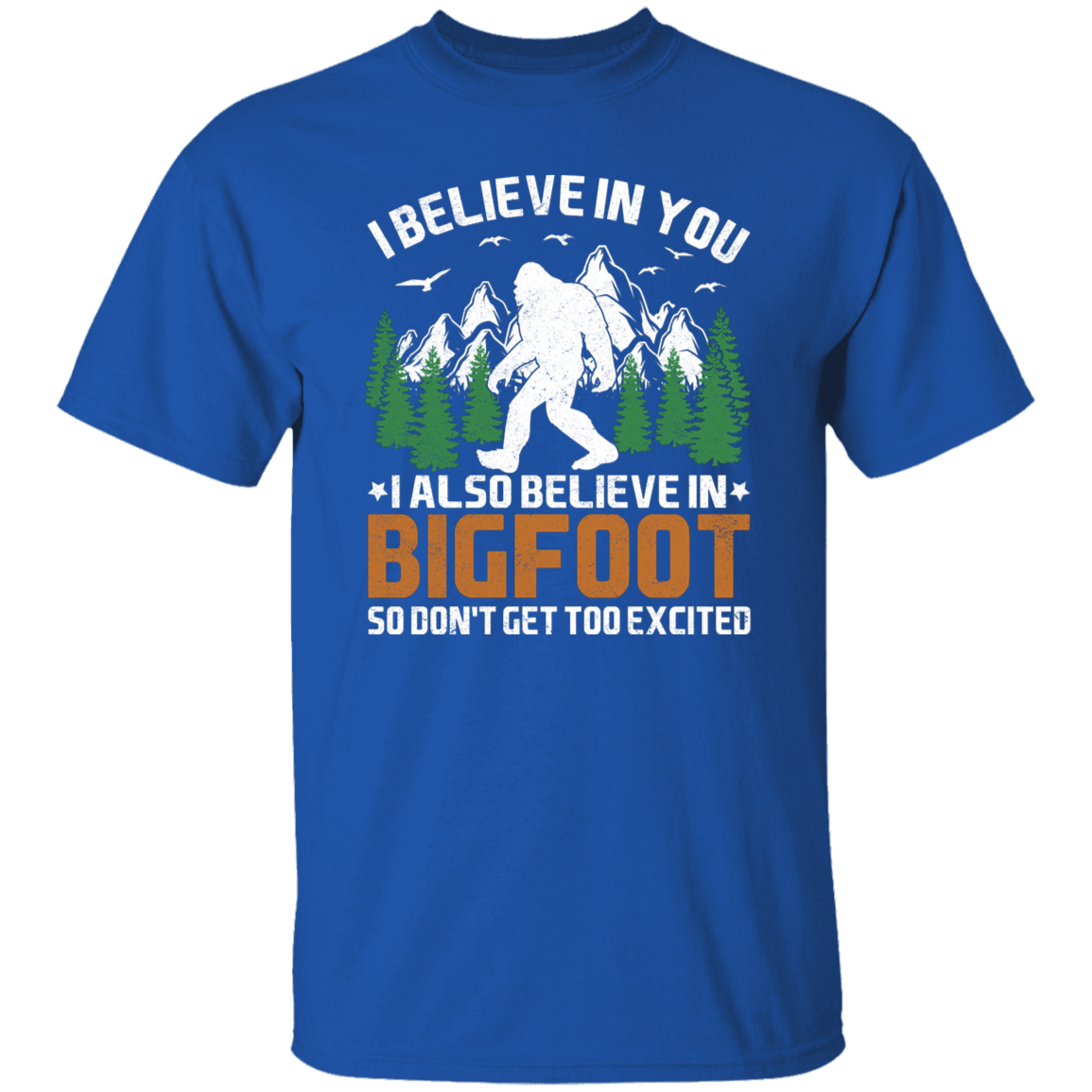 I Believe in You... and Bigfoot Graphic T-shirt