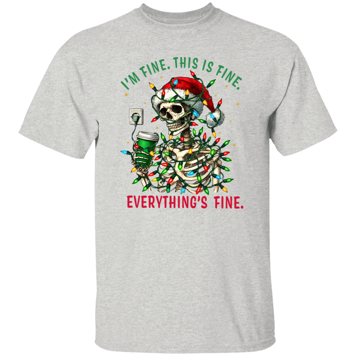 "I'm Fine. This Is Fine. Everything's Fine." Skeleton Holiday T-Shirt