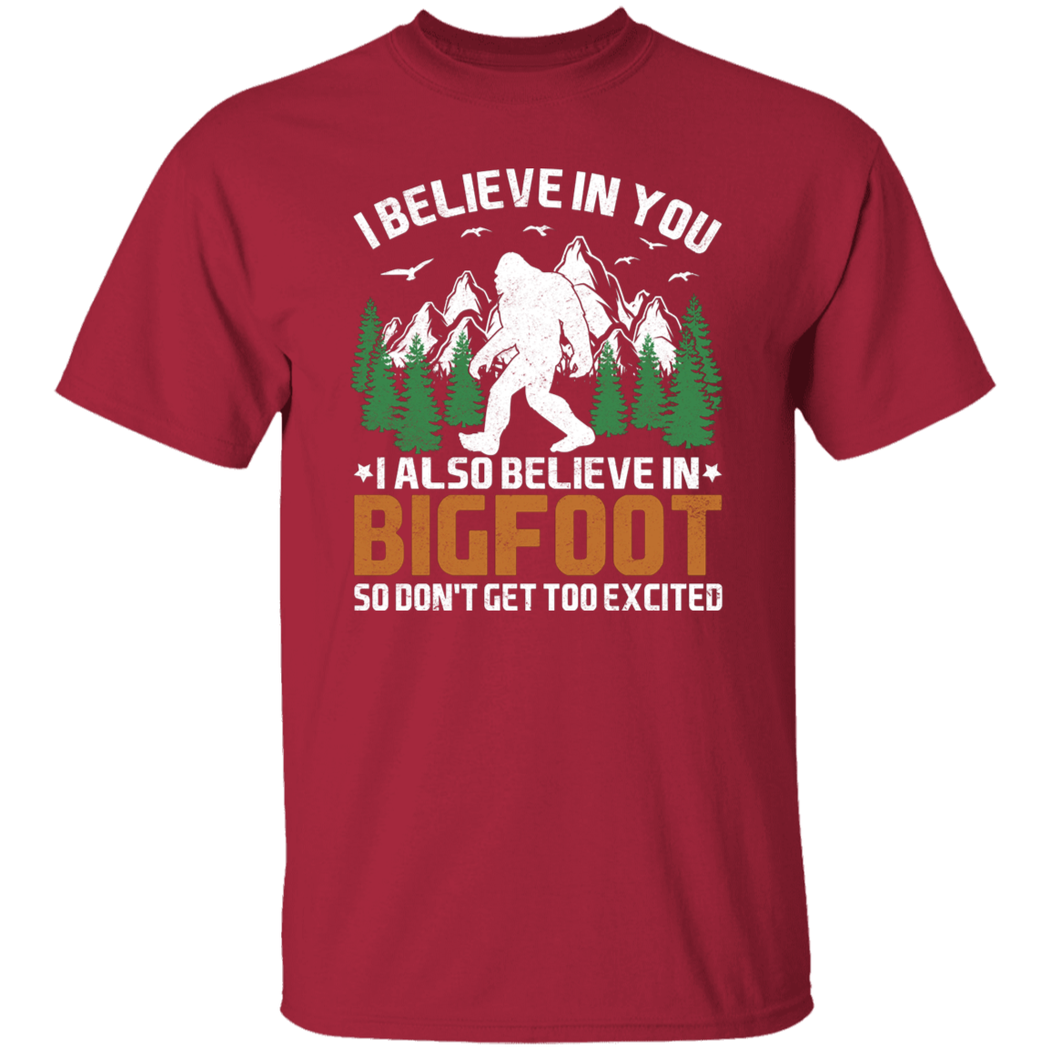 I Believe in You... and Bigfoot Graphic T-shirt