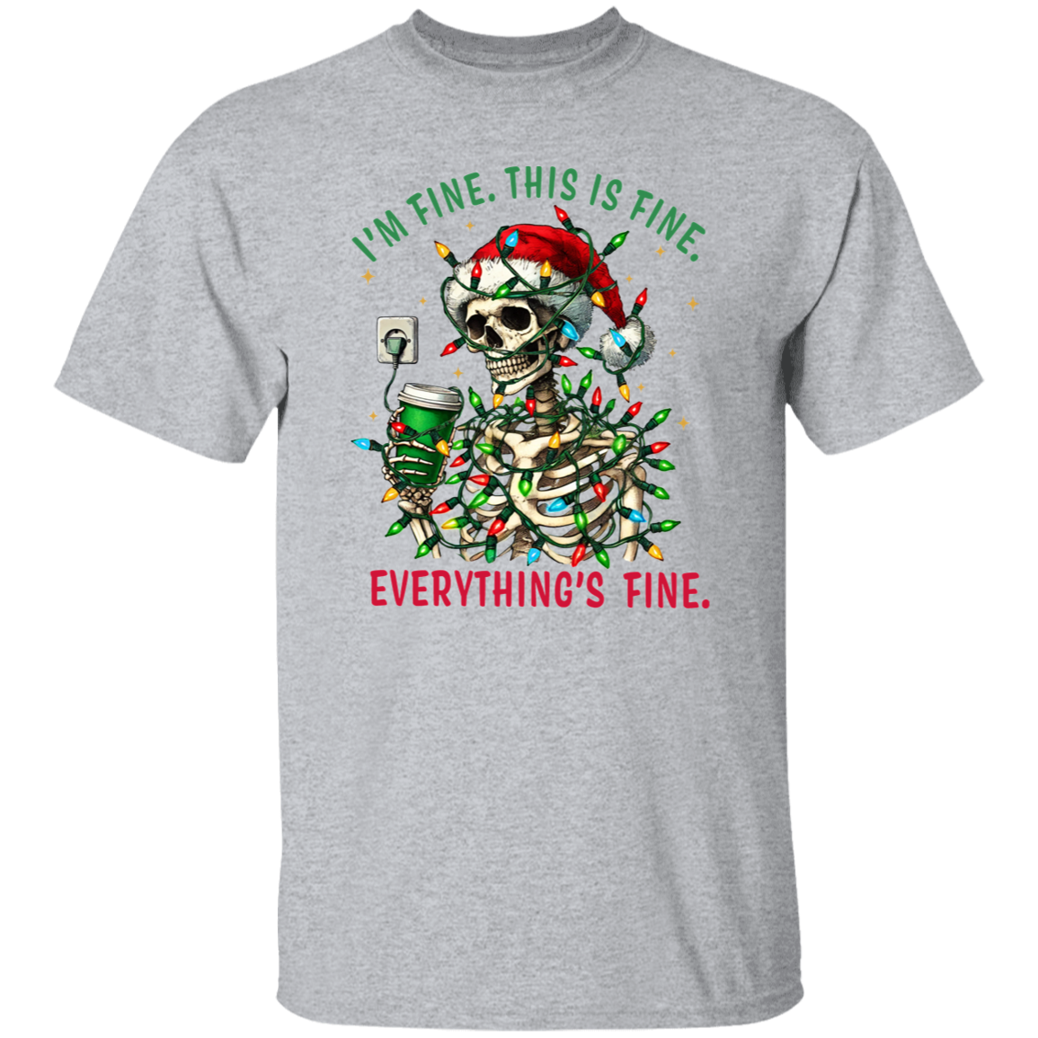 "I'm Fine. This Is Fine. Everything's Fine." Skeleton Holiday T-Shirt