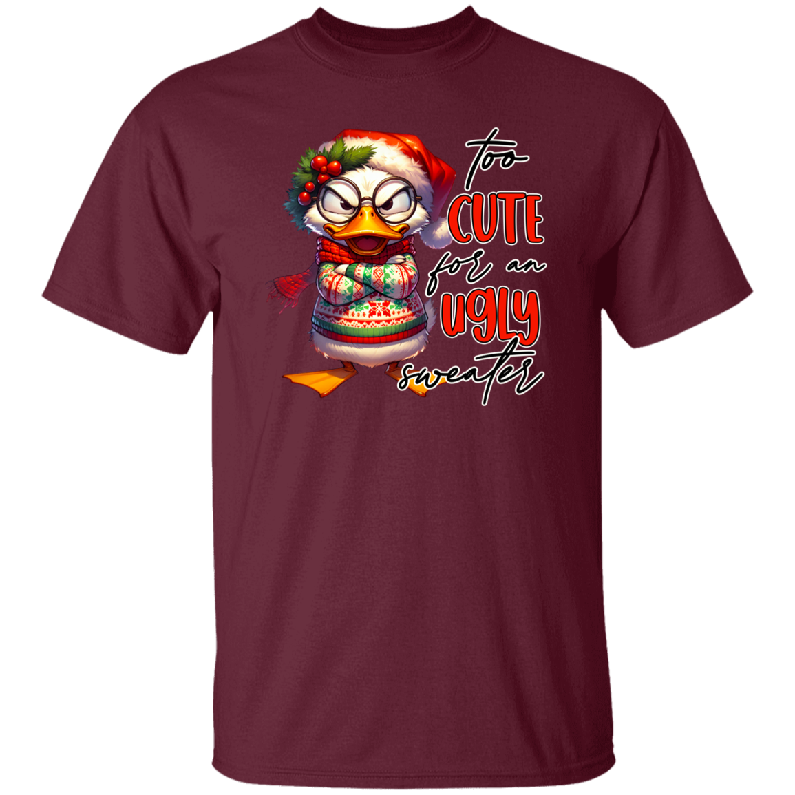 "Too Cute for an Ugly Sweater" Holiday T-Shirt