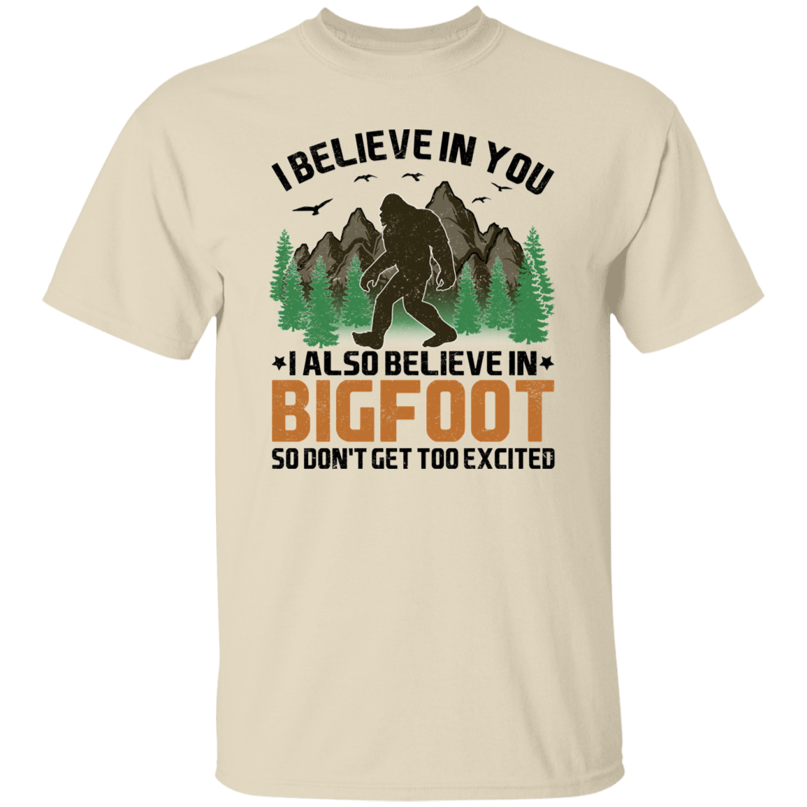 I Believe in You... and Bigfoot Graphic T-shirt