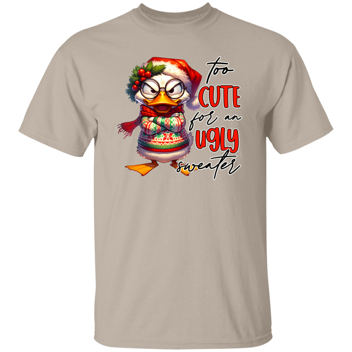 "Too Cute for an Ugly Sweater" Holiday T-Shirt