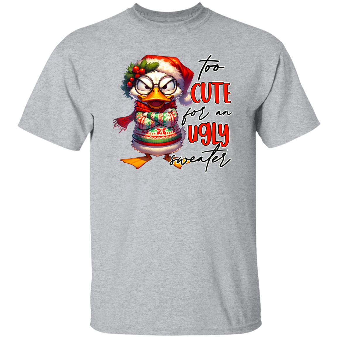 "Too Cute for an Ugly Sweater" Holiday T-Shirt