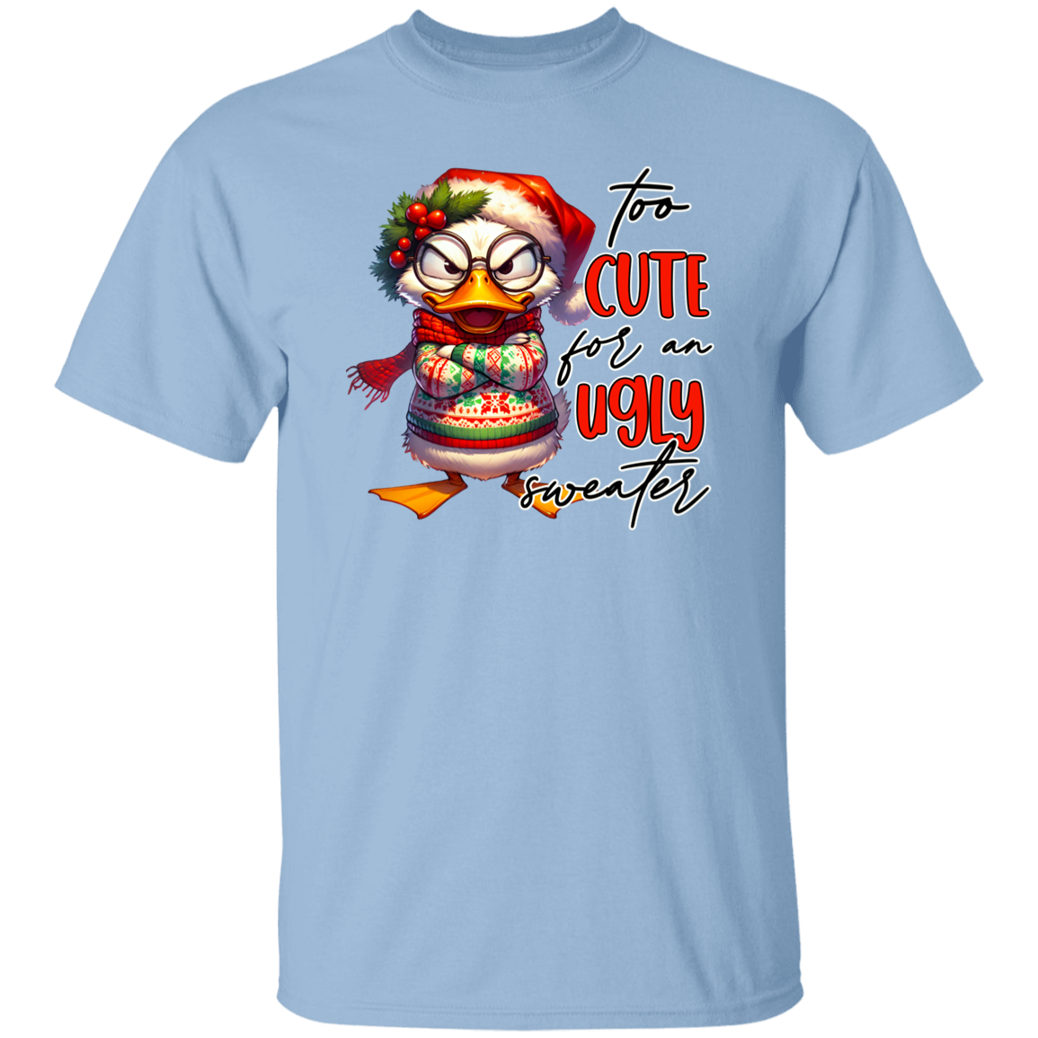"Too Cute for an Ugly Sweater" Holiday T-Shirt