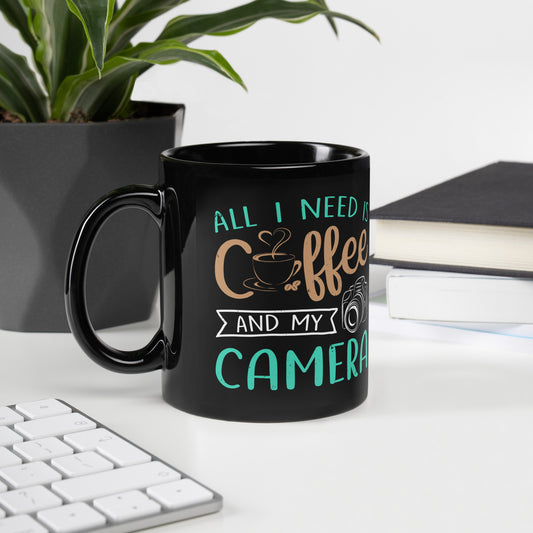 "All I need is coffee and my camera" Black Glossy Mug