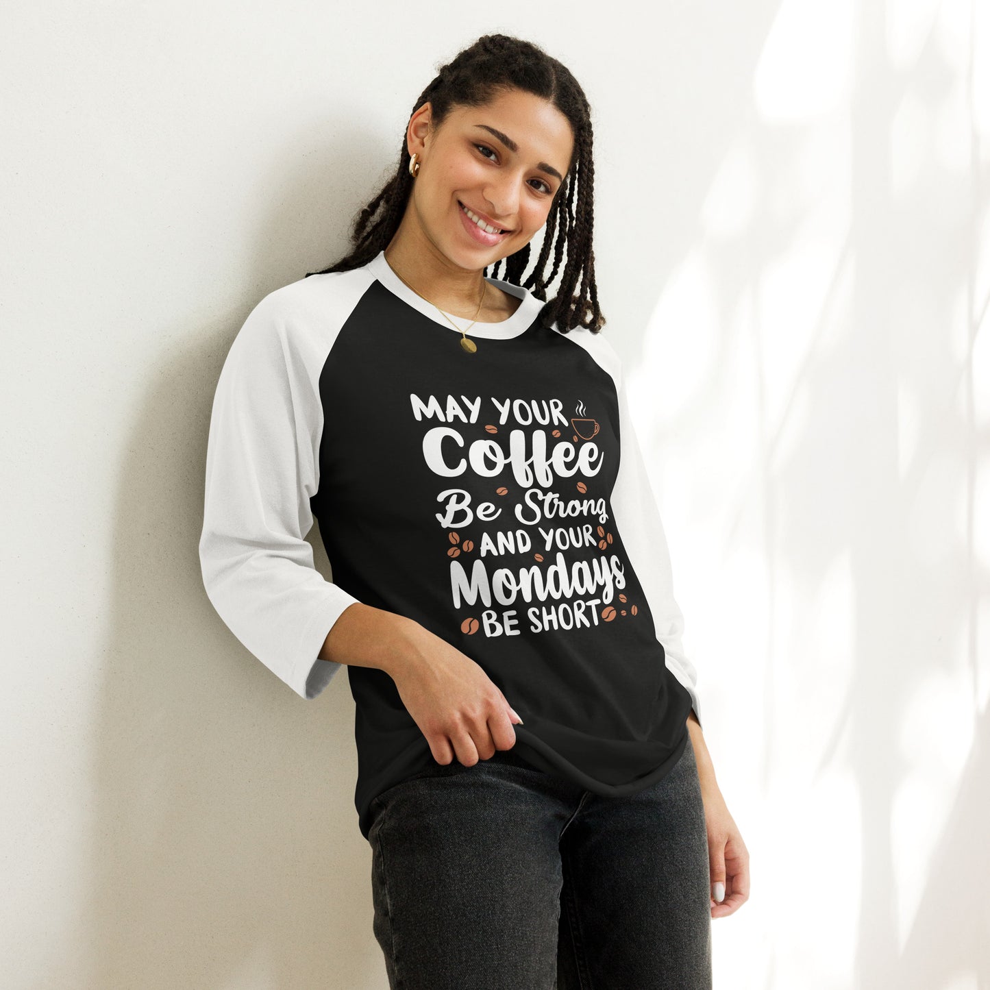 May Your Coffee Be Strong and Your Mondays Be Short 3/4 sleeve raglan shirt