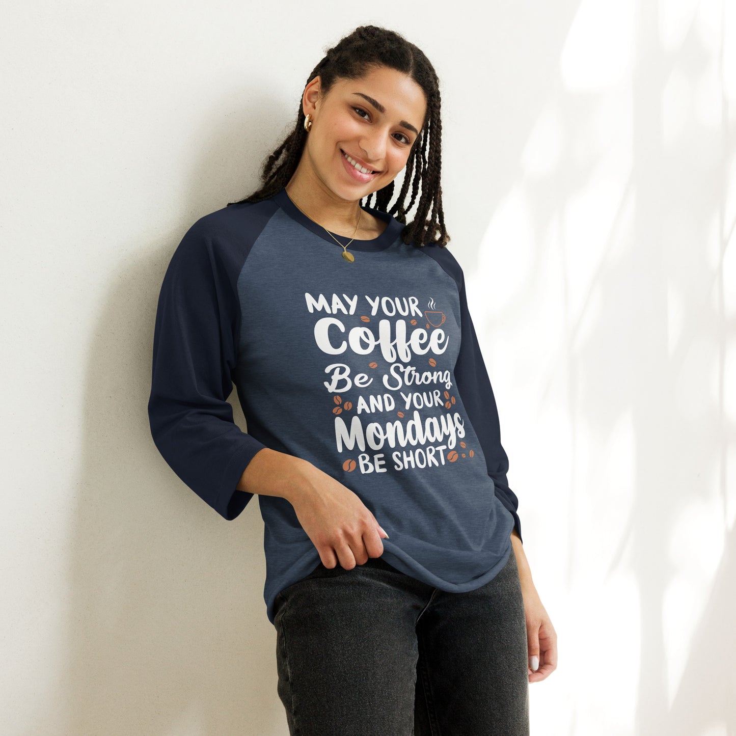 May Your Coffee Be Strong and Your Mondays Be Short 3/4 sleeve raglan shirt