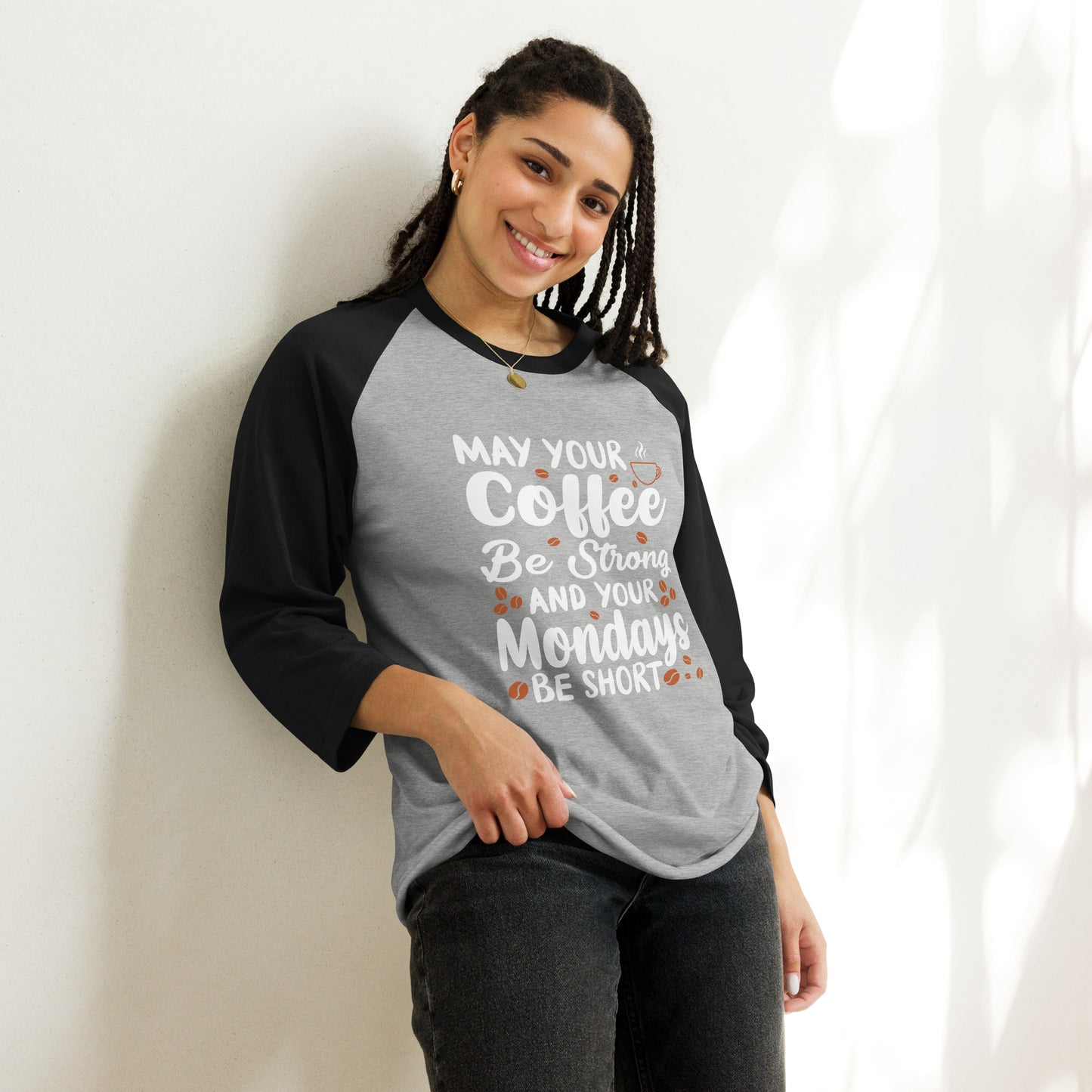 May Your Coffee Be Strong and Your Mondays Be Short 3/4 sleeve raglan shirt