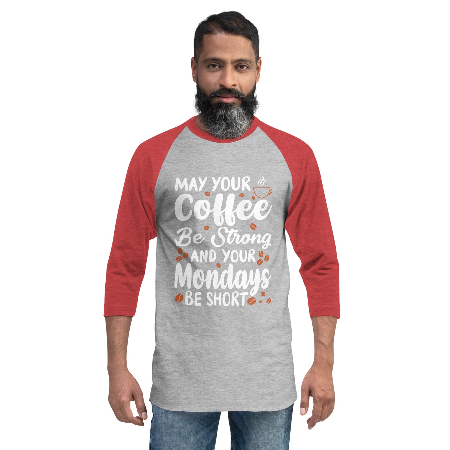 May Your Coffee Be Strong and Your Mondays Be Short 3/4 sleeve raglan shirt