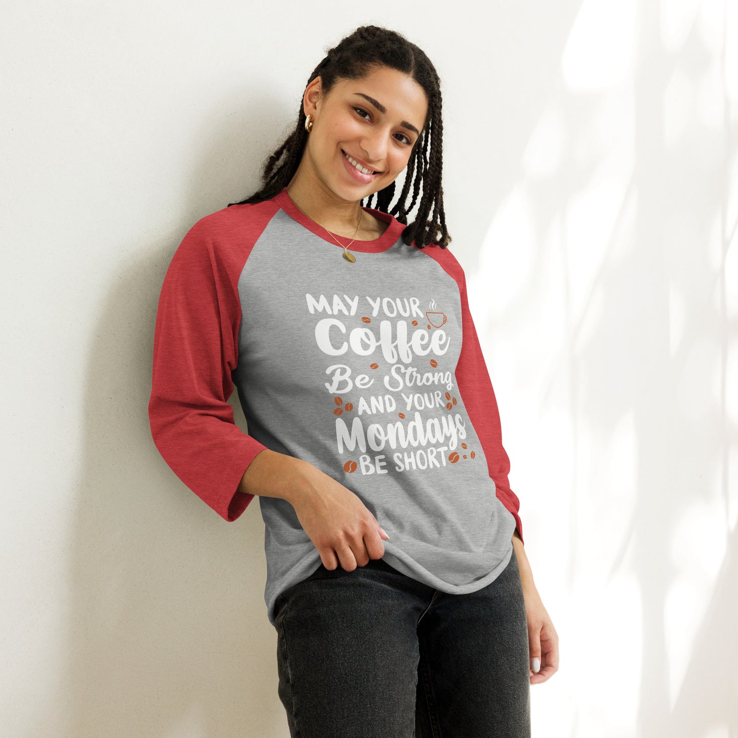 May Your Coffee Be Strong and Your Mondays Be Short 3/4 sleeve raglan shirt