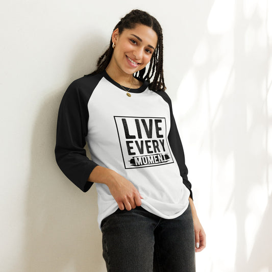 Live Every Moment 3/4 sleeve raglan shirt
