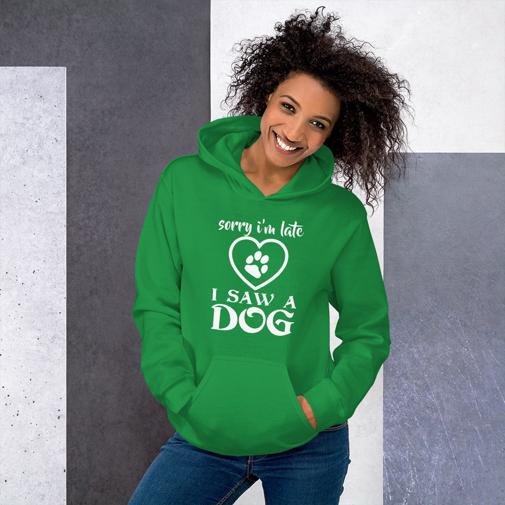 "Sorry I’m Late, I Saw a Dog" Unisex Hoodie
