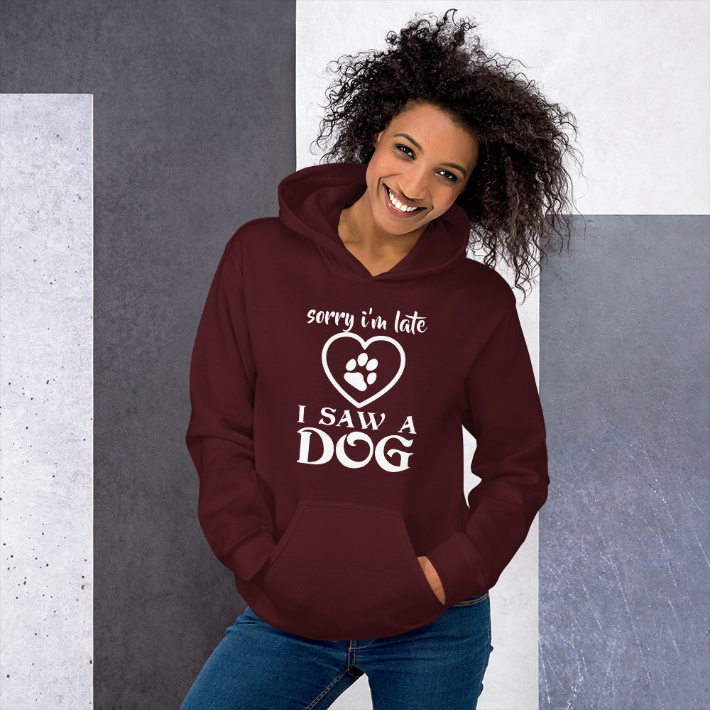 "Sorry I’m Late, I Saw a Dog" Unisex Hoodie