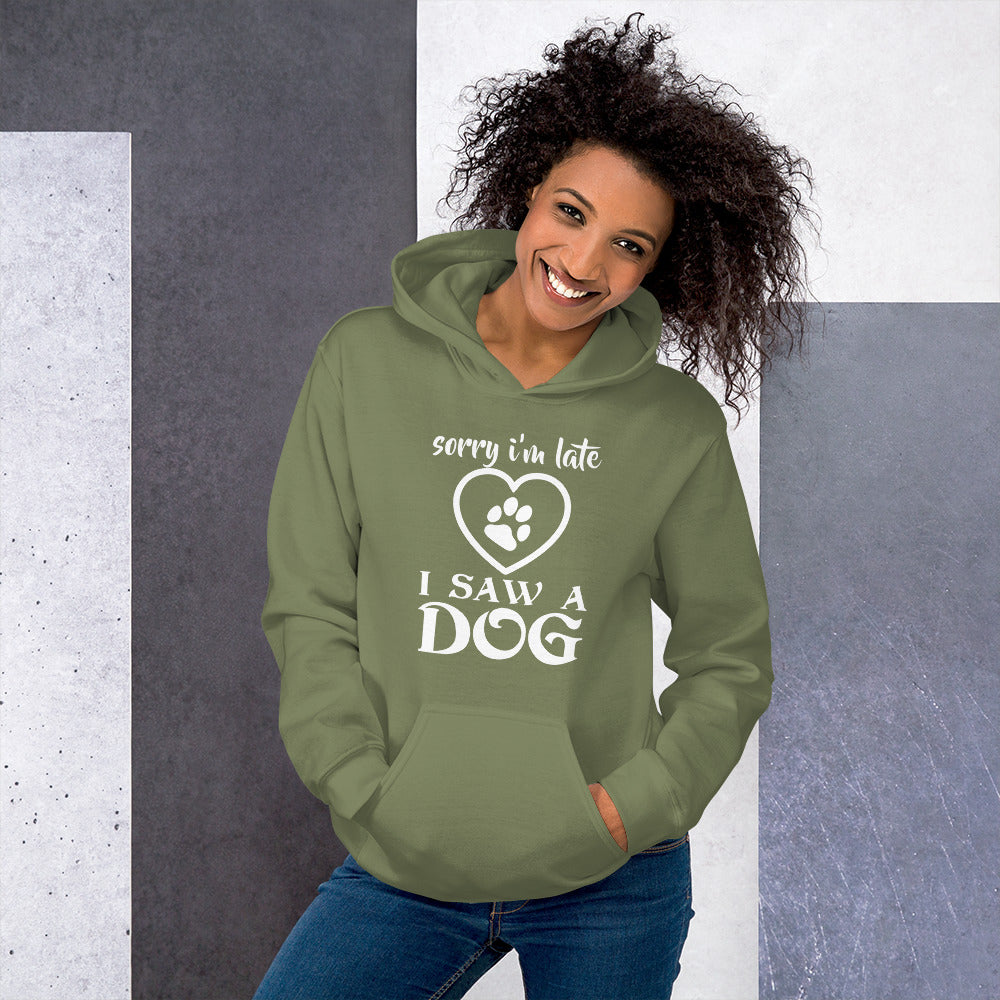 "Sorry I’m Late, I Saw a Dog" Unisex Hoodie