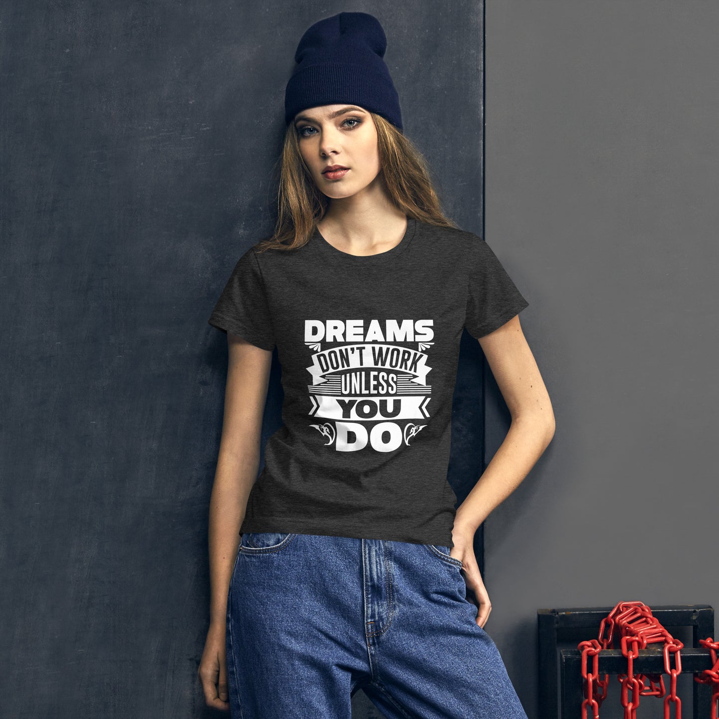"Dreams Don't Work Unless You Do" Women's Short Sleeve T-Shirt
