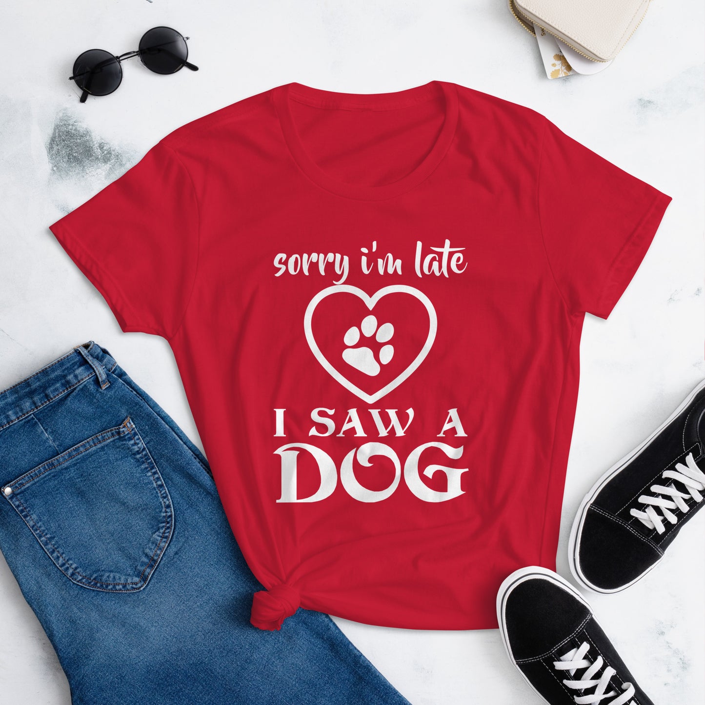 "Sorry I’m Late, I Saw a Dog" Women's Short Sleeve T-Shirt
